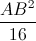 \frac{AB^{2}}{16}