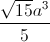 \frac{\sqrt{15}a^{3}}{5}