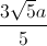 \frac{3\sqrt{5}a}{5}