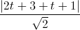 \frac{|2t+3+t+1|}{\sqrt{2}}