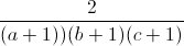 frac{2}{(a+1))(b+1)(c+1)}