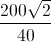 frac{200sqrt{2}}{40}