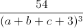 frac{54}{(a+b+c+3)^{3}}