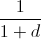 frac{1}{1+d}