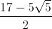 frac{17-5sqrt{5}}{2}