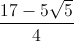 frac{17-5sqrt{5}}{4}