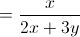 =frac{x}{2x+3y}