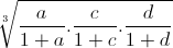 sqrt[3]{frac{a}{1+a}.frac{c}{1+c}.frac{d}{1+d}}