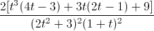 frac{2[t^{3}(4t-3)+3t(2t-1)+9]}{(2t^{2}+3)^{2}(1+t)^{2}}