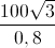 frac{100sqrt{3}}{0,8}