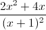 frac{2x^{2}+4x}{(x+1)^{2}}