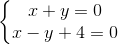 \left\{\begin{matrix} x+y=0\\x-y+4=0 \end{matrix}\right.