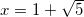 \small x=1+\sqrt{5}