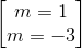 \begin{bmatrix} m=1\\m=-3 \end{bmatrix}