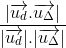 \frac{|\overrightarrow{u_{d}}.\overrightarrow{u_{\Delta }}|}{|\overrightarrow{u_{d}}|.|\overrightarrow{u_{\Delta }}|}