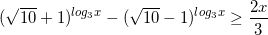 small (sqrt{10}+1)^{log_{3}x}-(sqrt{10}-1)^{log_{3}x}geq frac{2x}{3}