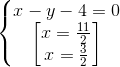 \left\{\begin{matrix}x-y-4=0\\\begin{bmatrix}x=\frac{11}{2}\\x=\frac{3}{2} \end{bmatrix} \end{matrix}\right.