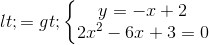 <=>left{begin{matrix} y=-x+2\2x^{2}-6x+3=0 end{matrix}right.