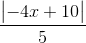 frac{begin{vmatrix} -4x+10 end{vmatrix}}{5}