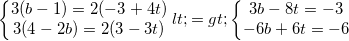 small left{begin{matrix} 3(b-1)=2(-3+4t)\3(4-2b)=2(3-3t) end{matrix}right.<=>left{begin{matrix} 3b-8t=-3\-6b+6t=-6 end{matrix}right.