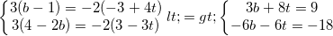 small left{begin{matrix} 3(b-1)=-2(-3+4t)\3(4-2b)=-2(3-3t) end{matrix}right.<=>left{begin{matrix} 3b+8t=9\-6b-6t=-18end{matrix}right.