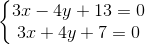 left{begin{matrix} 3x-4y+13=0\3x+4y+7=0 end{matrix}right.