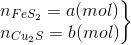 left.begin{matrix} n_{FeS_{2}}=a(mol)\ n_{Cu_{2}S}=b(mol) end{matrix}right}