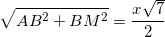 small sqrt{AB^{2}+BM^{2}}=frac{xsqrt{7}}{2}