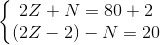 left{begin{matrix} 2Z+N=80+2\ (2Z-2)-N=20 end{matrix}right.