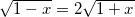 small sqrt{1-x}=2sqrt{1+x}