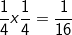 \fn_cm \small \frac{1}{4}x\frac{1}{4} = \frac{1}{16}