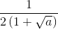 \frac{1}{2\left ( 1+\sqrt{a}^{} \right )}