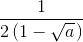 \frac{1}{2\left ( 1-\sqrt{a}^{} \right )}