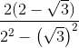 \frac{2(2-\sqrt{3})}{2^{2}-\left ( \sqrt{3} \right )^{2}}