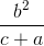 frac{b^{2}}{c+a}