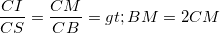 small frac{CI}{CS}=frac{CM}{CB}=> BM=2CM