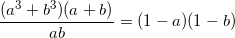 small frac{(a^{3}+b^{3})(a+b)}{ab}=(1-a)(1-b)