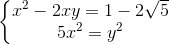 \left\{\begin{matrix} x^{2}-2xy=1-2\sqrt{5}\\ 5x^{2}=y^{2} \end{matrix}\right.