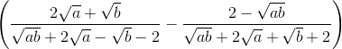 left ( frac{2sqrt{a}+sqrt{b}}{sqrt{ab}+2sqrt{a}-sqrt{b}-2}-frac{2-sqrt{ab}}{sqrt{ab}+2sqrt{a}+sqrt{b}+2} right )