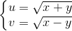 left{begin{matrix} u=sqrt{x+y}\v=sqrt{x-y} end{matrix}right.