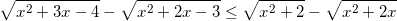 small sqrt{x^{2}+3x-4}-sqrt{x^{2}+2x-3}leq sqrt{x^{2}+2}-sqrt{x^{2}+2x}