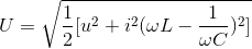 U = \sqrt{\frac{1}{2}[u^{2}+i^{2}(\omega L-\frac{1}{\omega C})^{2}]}