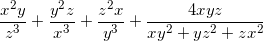 \small \frac{x^{2}y}{z^{3}}+\frac{y^{2}z}{x^{3}}+\frac{z^{2}x}{y^{3}}+\frac{4xyz}{xy^{2}+yz^{2}+zx^{2}}