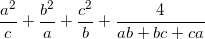 \small \frac{a^{2}}{c}+\frac{b^{2}}{a}+\frac{c^{2}}{b}+\frac{4}{ab+bc+ca}