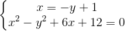 \left\{\begin{matrix} x=-y+1\\ x^{2}-y^{2}+6x+12=0 \end{matrix}\right.