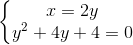 \left\{\begin{matrix} x=2y\\ y^{2}+4y+4=0 \end{matrix}\right.