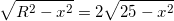 \small \sqrt{R^{2}-x^{2}}=2\sqrt{25-x^{2}}