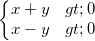 \small \left\{\begin{matrix} x+y>0\\x-y>0 \end{matrix}\right.