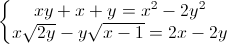 \left\{\begin{matrix}xy+x+y=x^{2}-2y^{2}\\x\sqrt{2y}-y\sqrt{x-1}=2x-2y\end{matrix}\right.