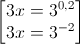 \begin{bmatrix}3x=3^{0,2}\\3x=3^{-2}\end{bmatrix}